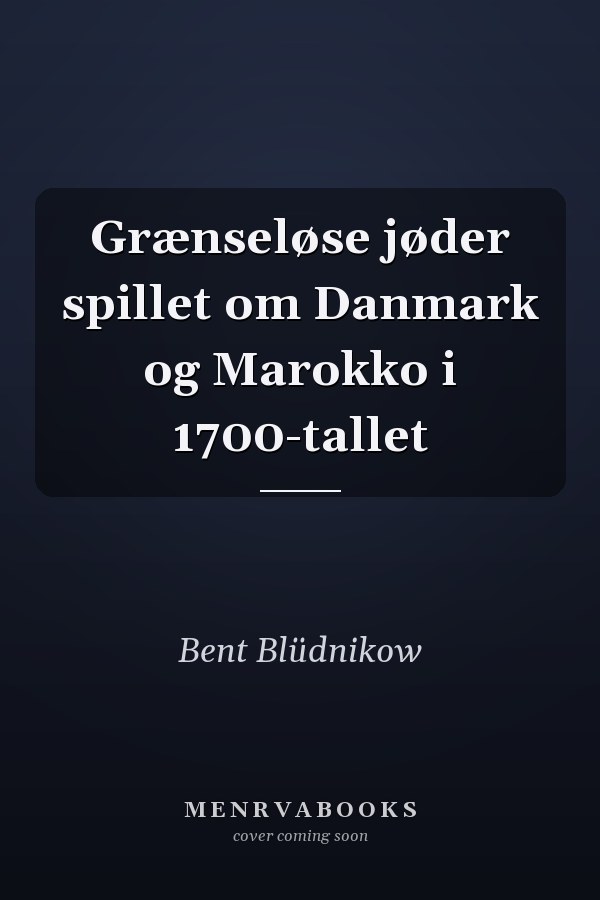 Grænseløse jøder spillet om Danmark og Marokko i 1700-tallet