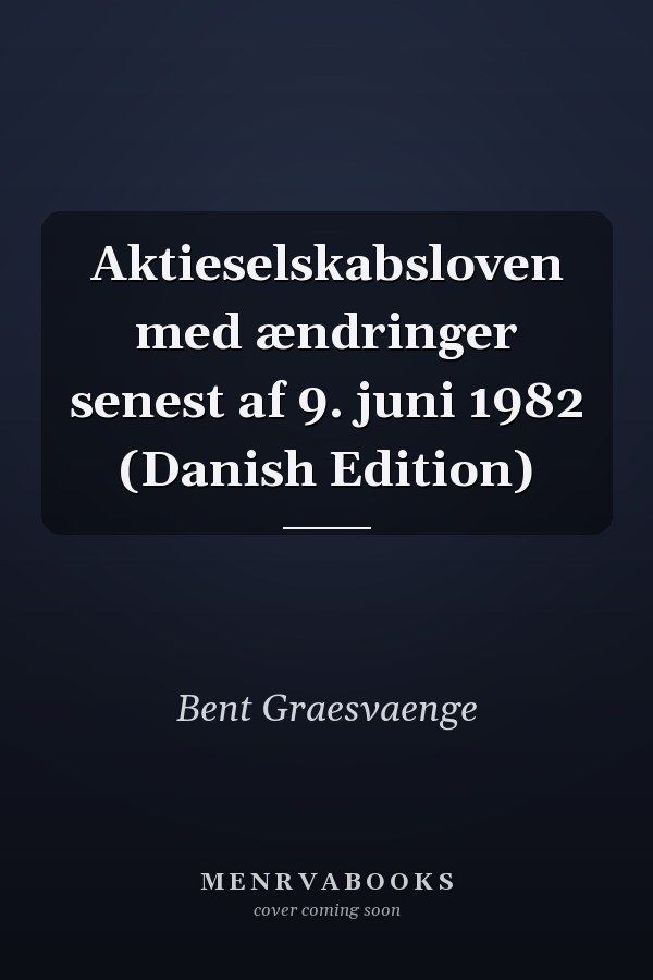 Aktieselskabsloven med ændringer senest af 9. juni 1982 (Danish Edition)