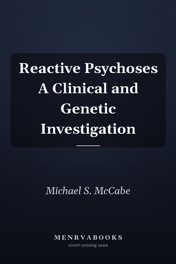 Reactive Psychoses A Clinical and Genetic Investigation