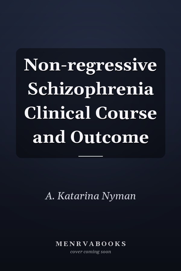 Non-regressive Schizophrenia Clinical Course and Outcome