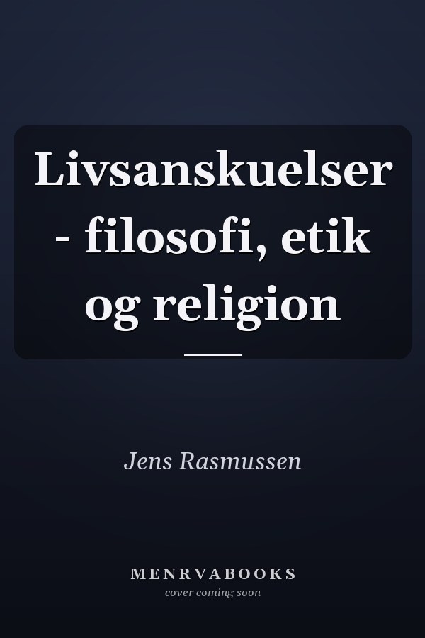 Livsanskuelser - filosofi, etik og religion