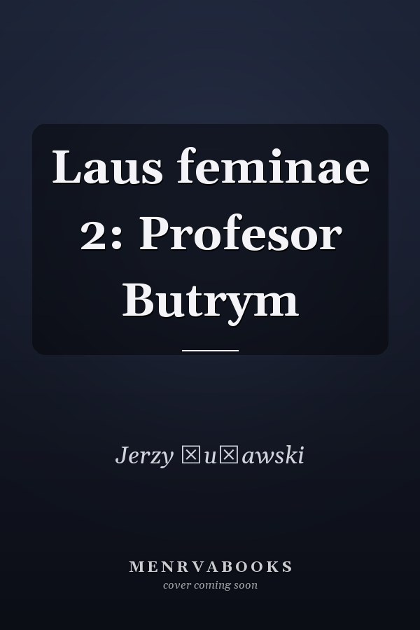 Laus feminae 2: Profesor Butrym