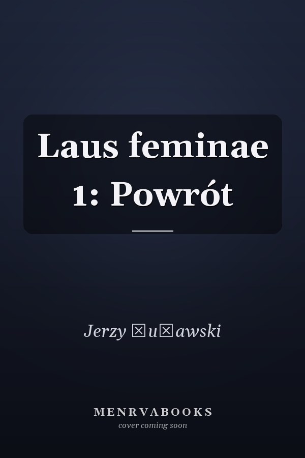 Laus feminae 1: Powrót