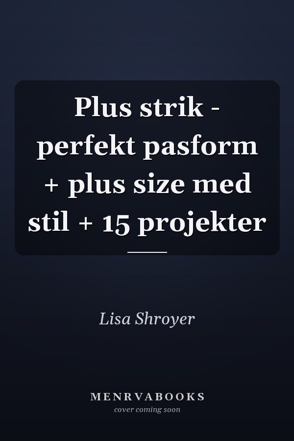 Plus strik - perfekt pasform + plus size med stil + 15 projekter