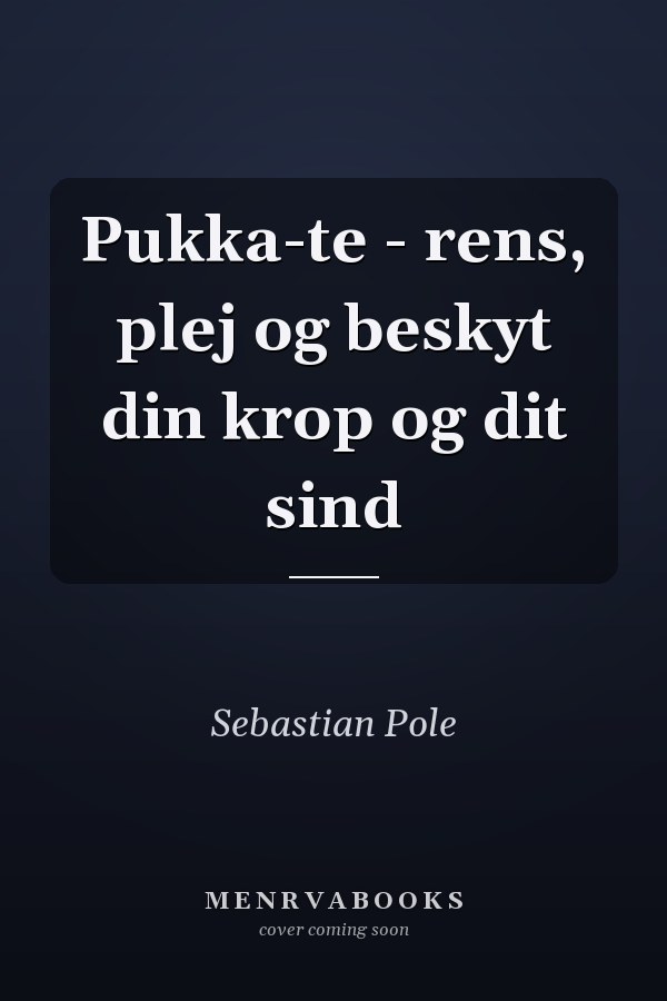 Pukka-te - rens, plej og beskyt din krop og dit sind