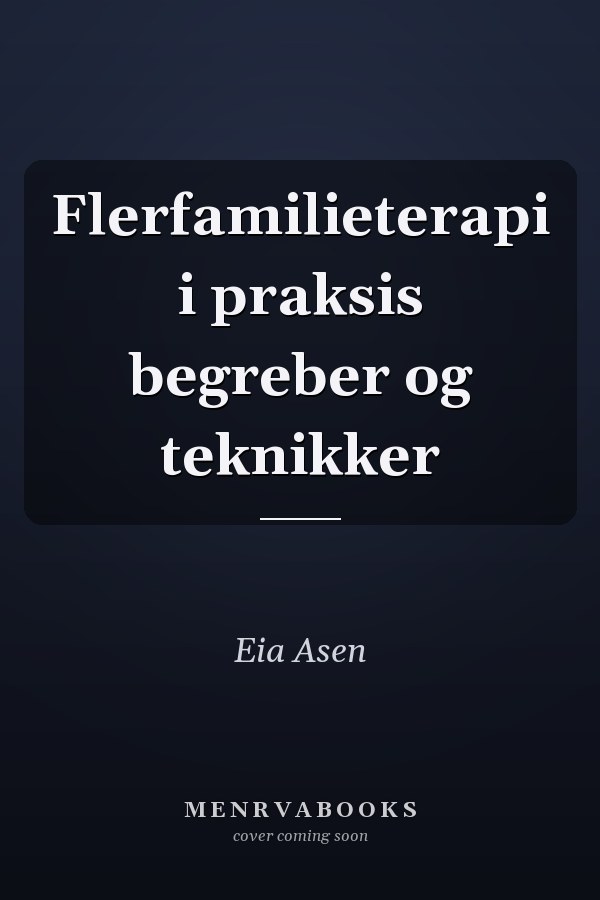 Flerfamilieterapi i praksis begreber og teknikker