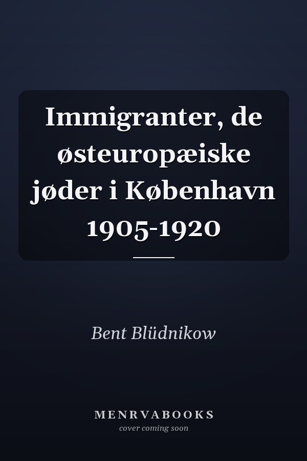 Immigranter, de østeuropæiske jøder i København 1905-1920