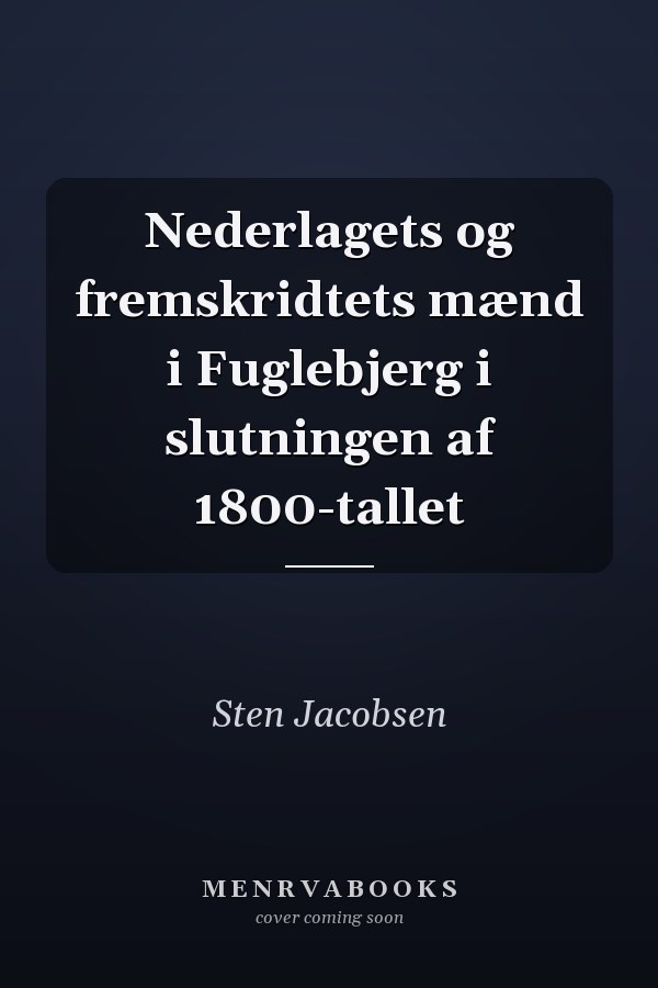 Nederlagets og fremskridtets mænd i Fuglebjerg i slutningen af 1800-tallet
