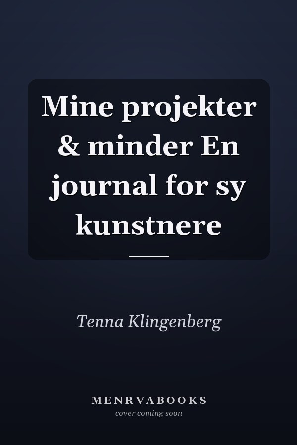 Mine projekter & minder En journal for sy kunstnere