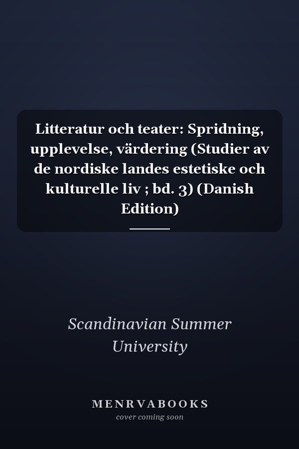Litteratur och teater: Spridning, upplevelse, värdering (Studier av de nordiske landes estetiske och kulturelle liv ; bd. 3) (Danish Edition)