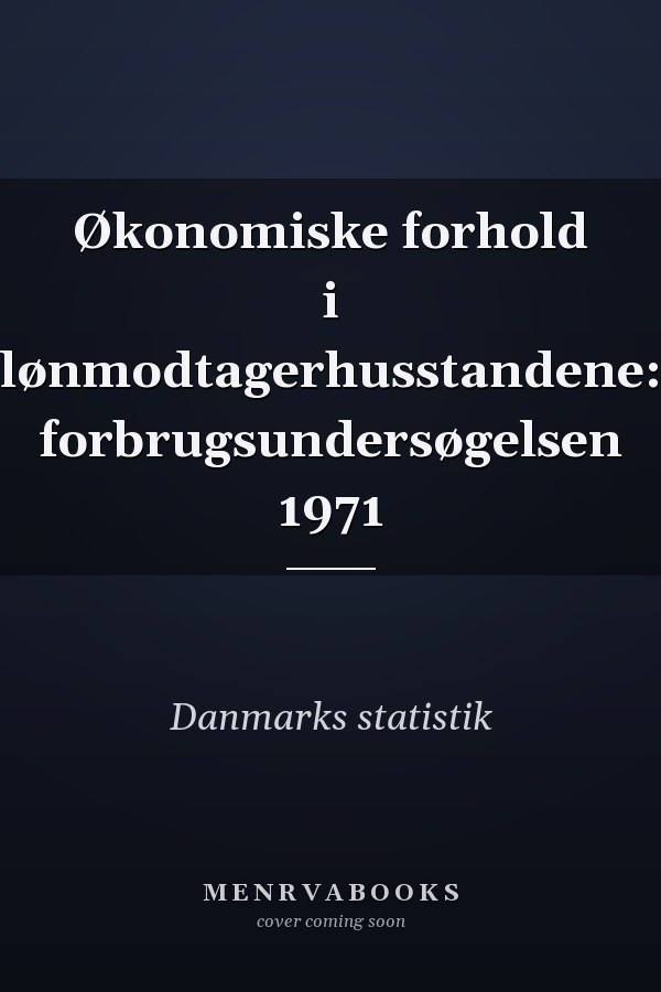 Økonomiske forhold i lønmodtagerhusstandene: forbrugsundersøgelsen 1971