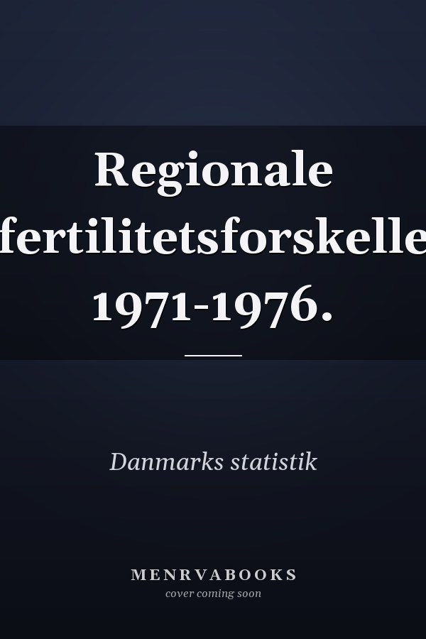 Regionale fertilitetsforskelle 1971-1976.