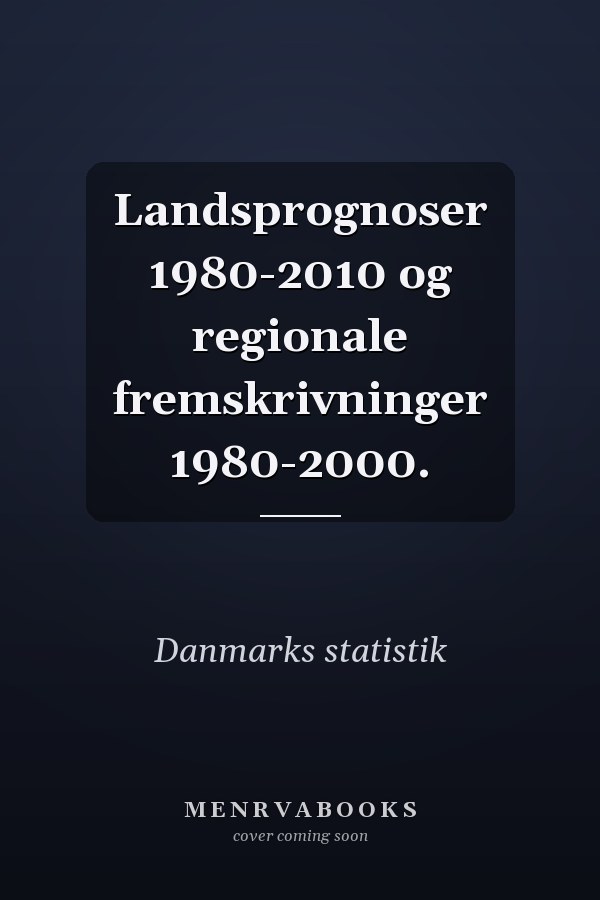 Landsprognoser 1980-2010 og regionale fremskrivninger 1980-2000.