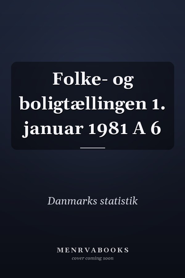 Folke- og boligtællingen 1. januar 1981 A 6