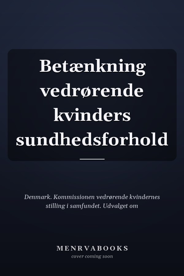 Betænkning vedrørende kvinders sundhedsforhold