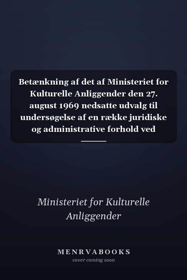 Betænkning af det af Ministeriet for Kulturelle Anliggender den 27. august 1969 nedsatte udvalg til undersøgelse af en række juridiske og administrative forhold ved Danmarks Radio
