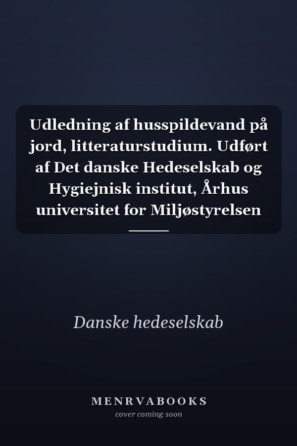 Udledning af husspildevand på jord, litteraturstudium. Udført af Det danske Hedeselskab og Hygiejnisk institut, Århus universitet for Miljøstyrelsen