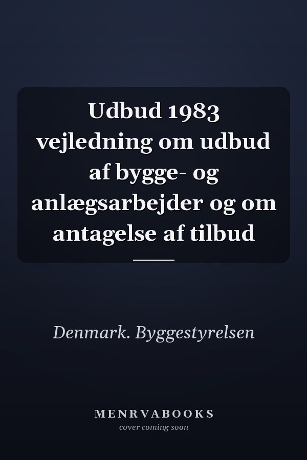 Udbud 1983 vejledning om udbud af bygge- og anlægsarbejder og om antagelse af tilbud