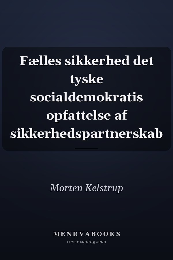 Fælles sikkerhed det tyske socialdemokratis opfattelse af sikkerhedspartnerskab