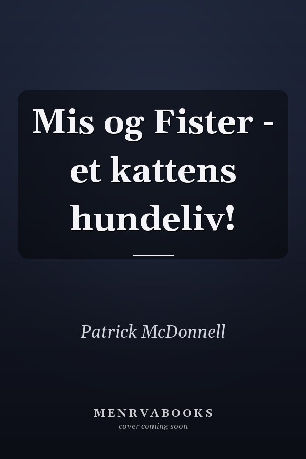 Mis og Fister - et kattens hundeliv!