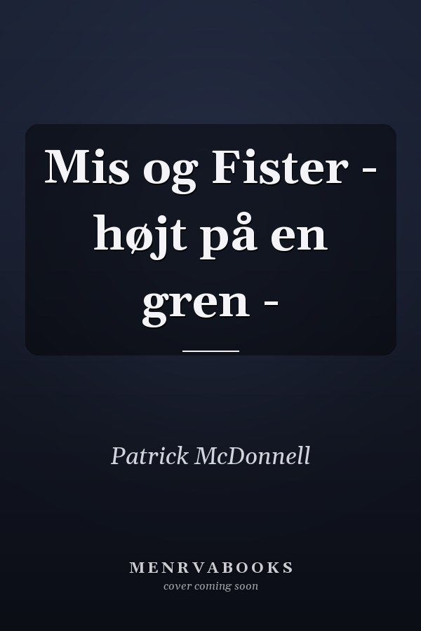 Mis og Fister - højt på en gren -