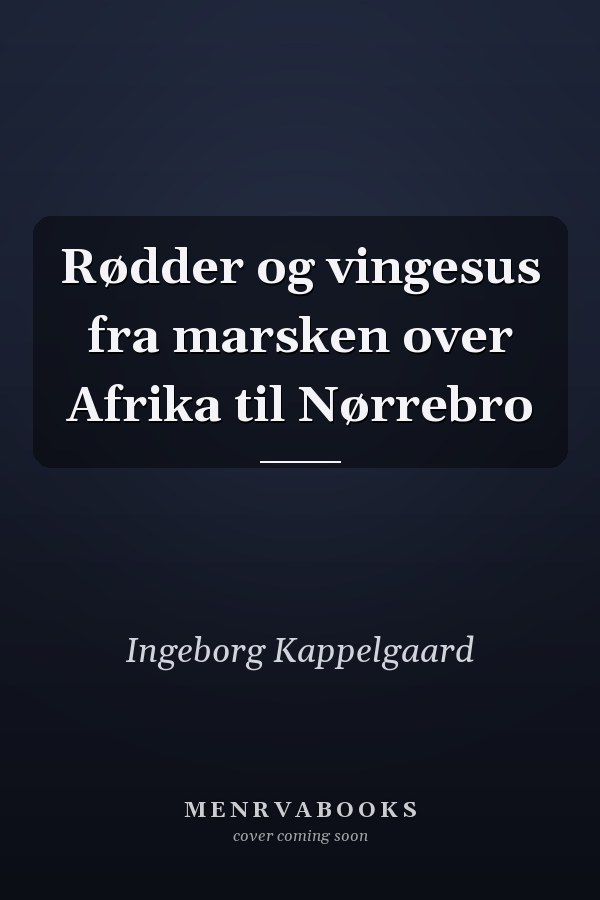 Rødder og vingesus fra marsken over Afrika til Nørrebro