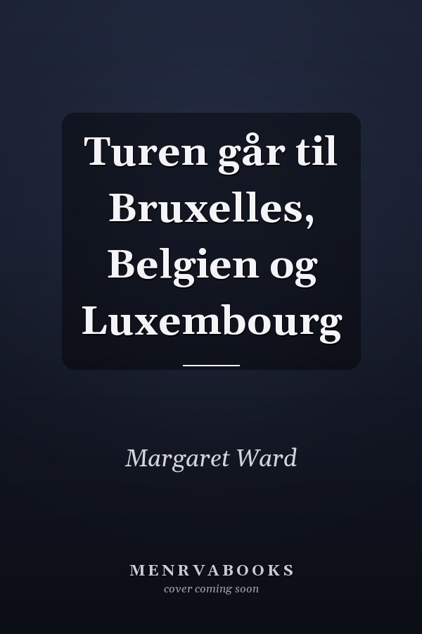 Turen går til Bruxelles, Belgien og Luxembourg