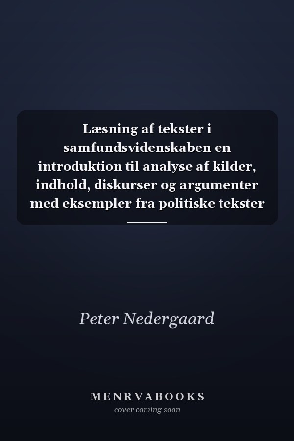Læsning af tekster i samfundsvidenskaben en introduktion til analyse af kilder, indhold, diskurser og argumenter med eksempler fra politiske tekster