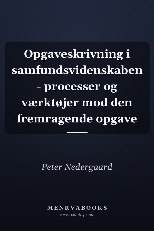 Opgaveskrivning i samfundsvidenskaben - processer og værktøjer mod den fremragende opgave