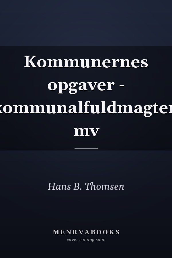 Kommunernes opgaver - kommunalfuldmagten mv