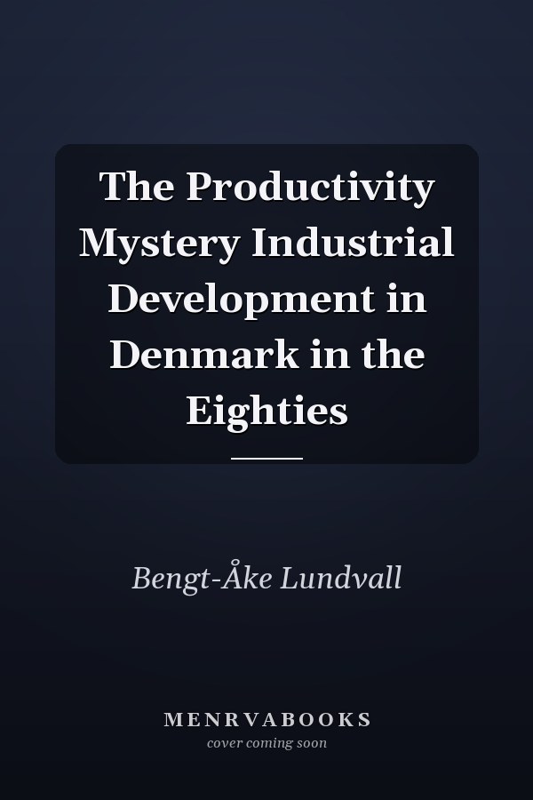 The Productivity Mystery Industrial Development in Denmark in the Eighties