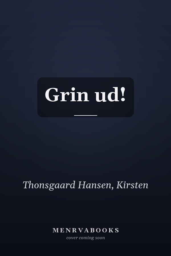 Grin ud!