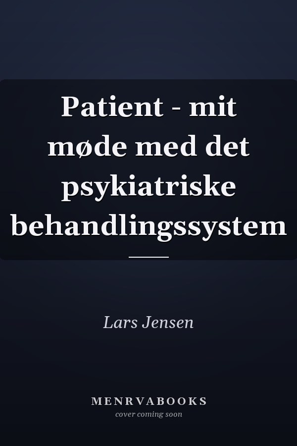 Patient - mit møde med det psykiatriske behandlingssystem