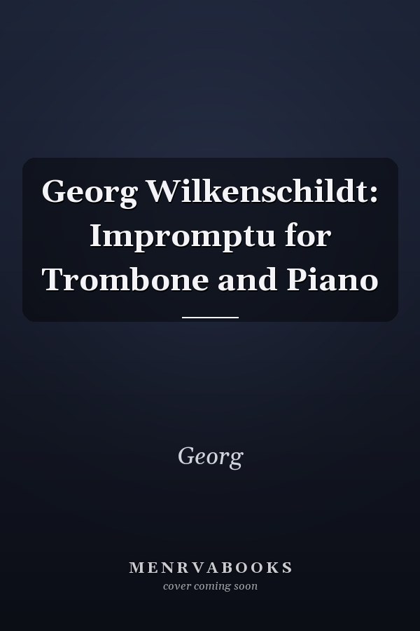 Georg Wilkenschildt: Impromptu for Trombone and Piano