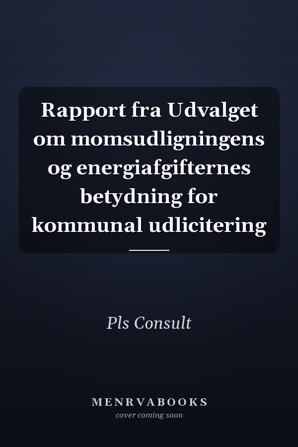 Rapport fra Udvalget om momsudligningens og energiafgifternes betydning for kommunal udlicitering