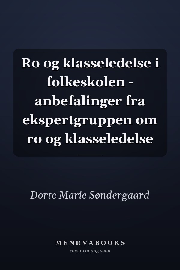 Ro og klasseledelse i folkeskolen - anbefalinger fra ekspertgruppen om ro og klasseledelse