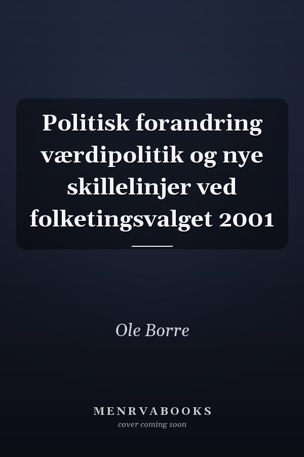 Politisk forandring værdipolitik og nye skillelinjer ved folketingsvalget 2001