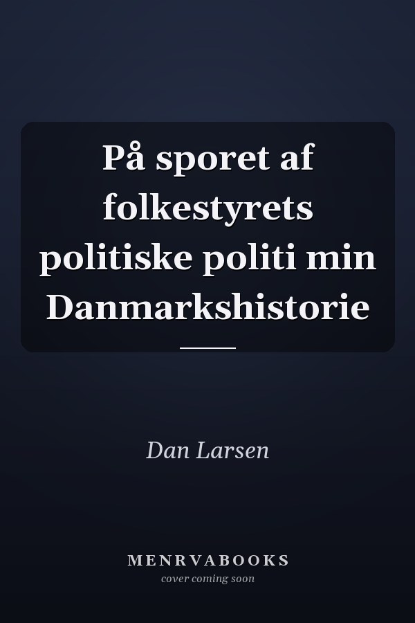 På sporet af folkestyrets politiske politi min Danmarkshistorie
