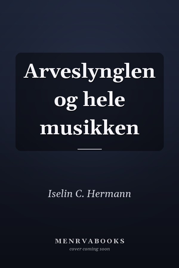 Arveslynglen og hele musikken