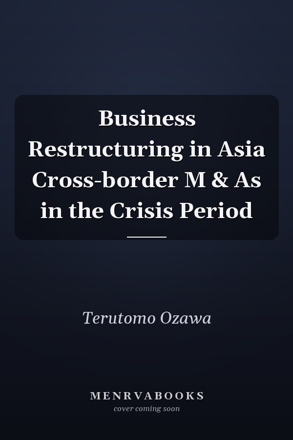 Business Restructuring in Asia Cross-border M & As in the Crisis Period