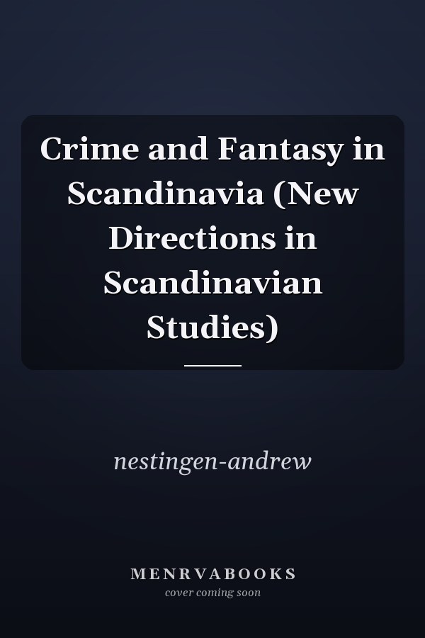 Crime and Fantasy in Scandinavia (New Directions in Scandinavian Studies)
