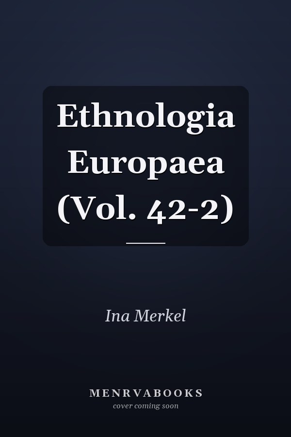 Ethnologia Europaea (Vol. 42-2)