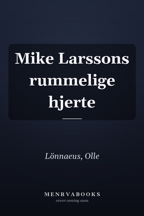 Mike Larssons rummelige hjerte