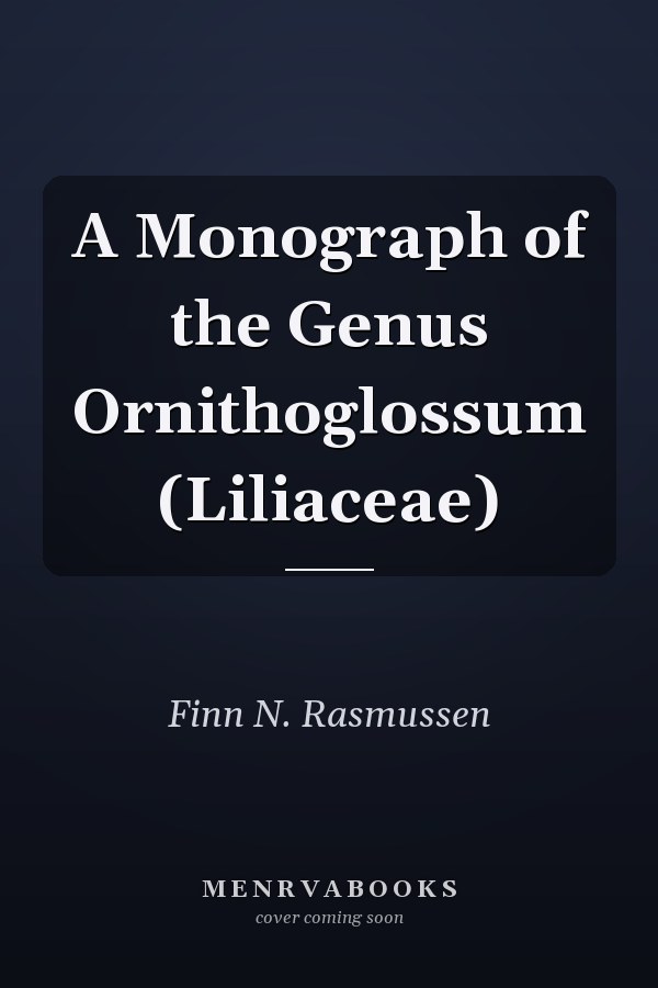 A Monograph of the Genus Ornithoglossum (Liliaceae)