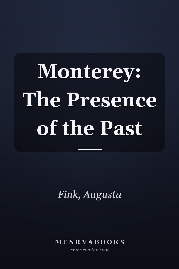 Monterey: The Presence of the Past