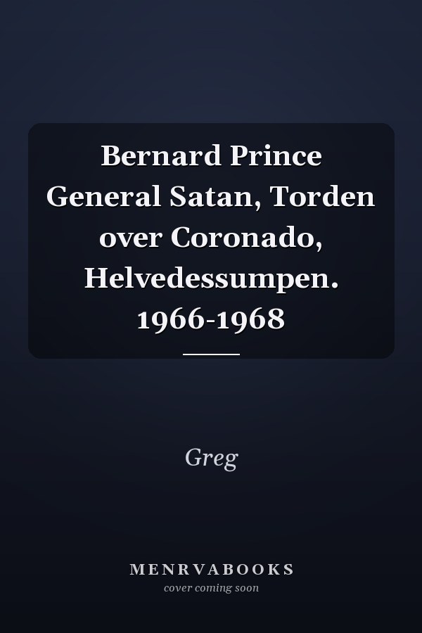 Bernard Prince General Satan, Torden over Coronado, Helvedessumpen. 1966-1968