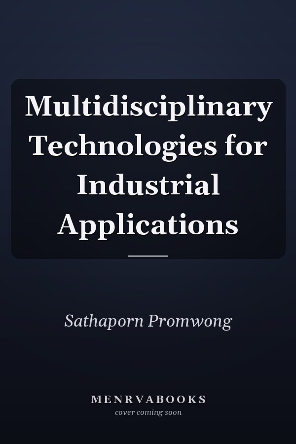 Multidisciplinary Technologies for Industrial Applications