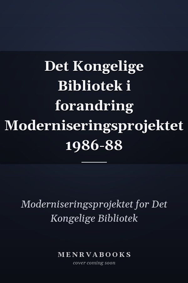 Det Kongelige Bibliotek i forandring Moderniseringsprojektet 1986-88