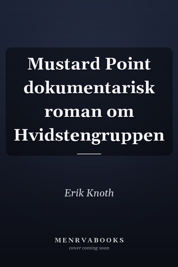 Mustard Point dokumentarisk roman om Hvidstengruppen