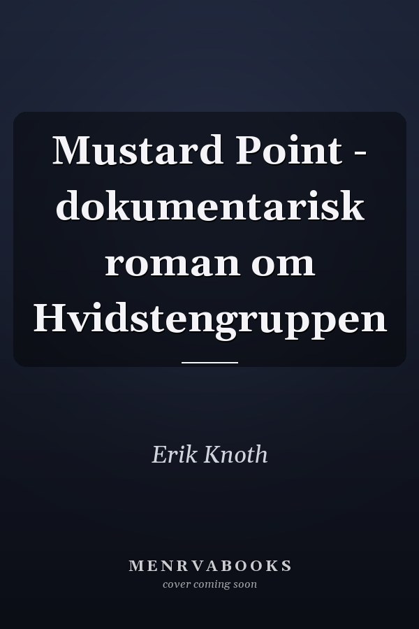 Mustard Point - dokumentarisk roman om Hvidstengruppen